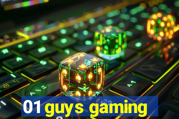 01 guys gaming