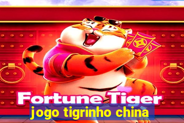 jogo tigrinho china