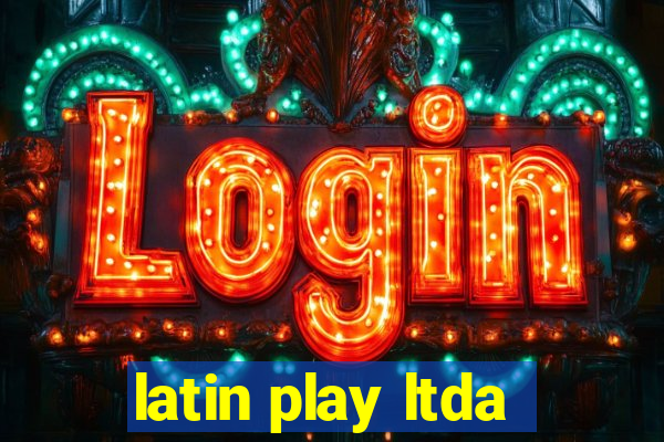 latin play ltda