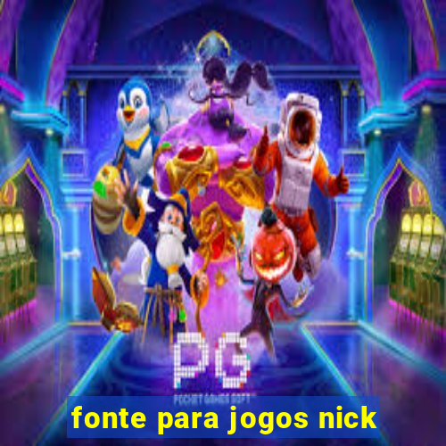 fonte para jogos nick