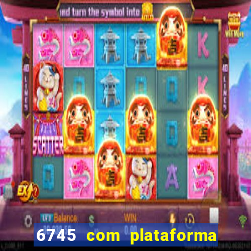 6745 com plataforma de jogos