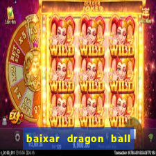 baixar dragon ball z dublado