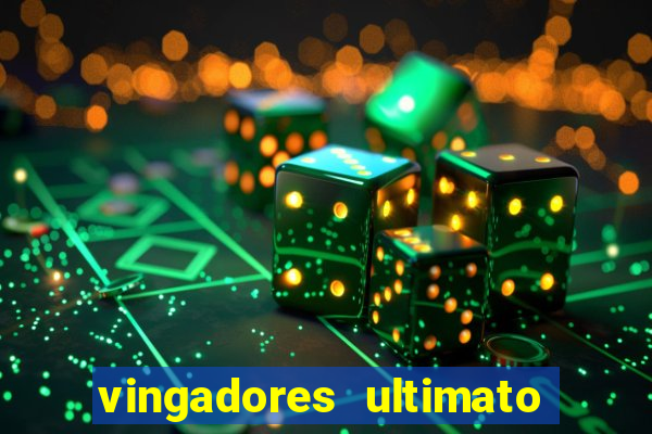 vingadores ultimato filme completo dublado