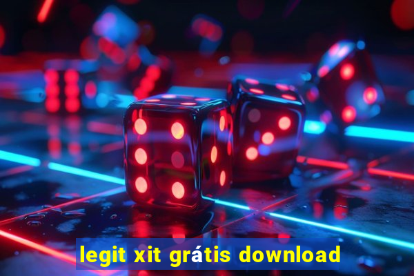 legit xit grátis download