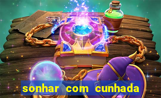 sonhar com cunhada no jogo do bicho