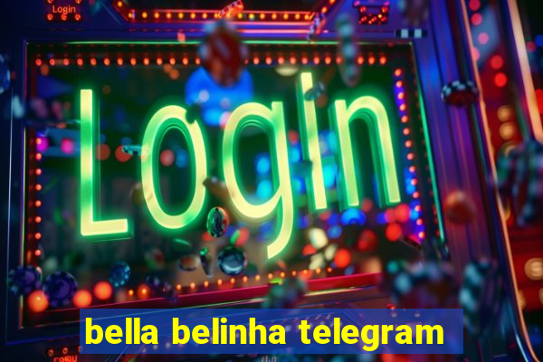 bella belinha telegram