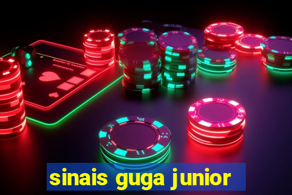 sinais guga junior