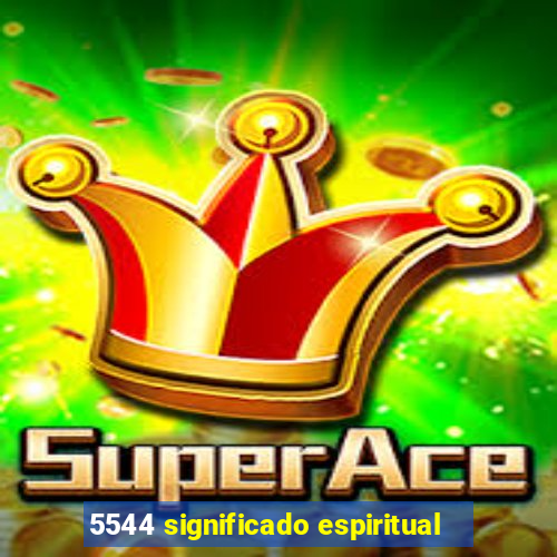 5544 significado espiritual