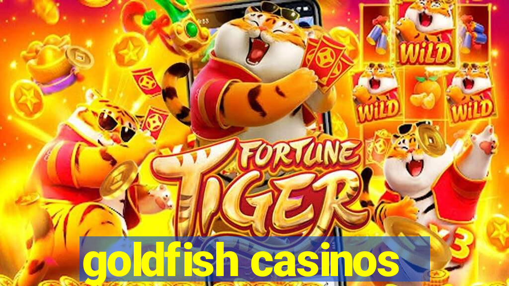 goldfish casinos