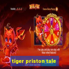 tiger priston tale