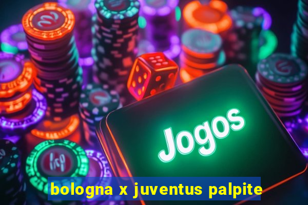 bologna x juventus palpite