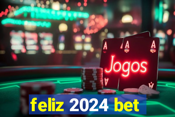 feliz 2024 bet