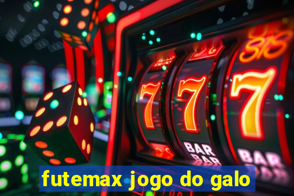 futemax jogo do galo