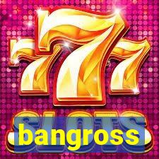 bangross