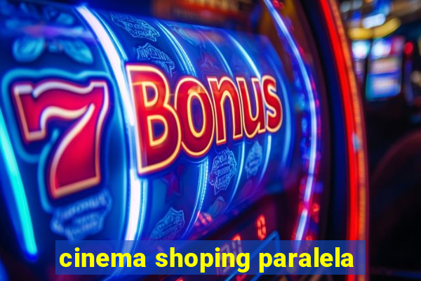 cinema shoping paralela