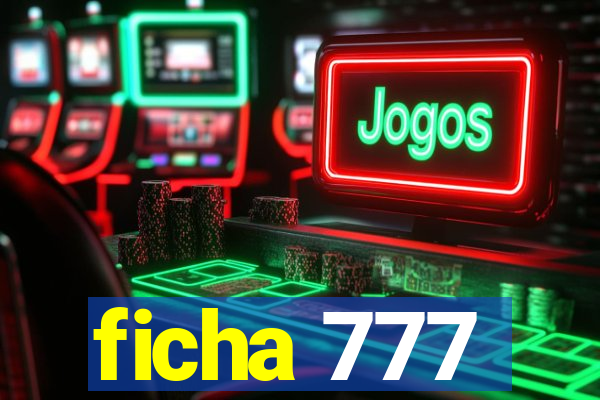 ficha 777