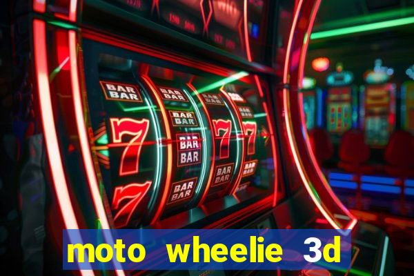 moto wheelie 3d dinheiro infinito