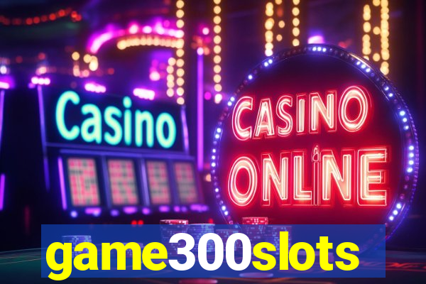 game300slots