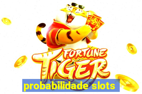 probabilidade slots