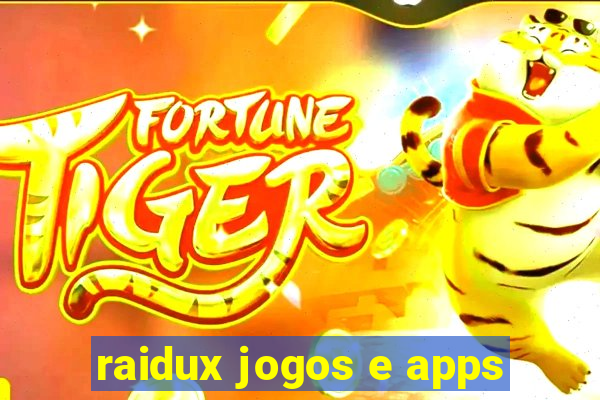 raidux jogos e apps