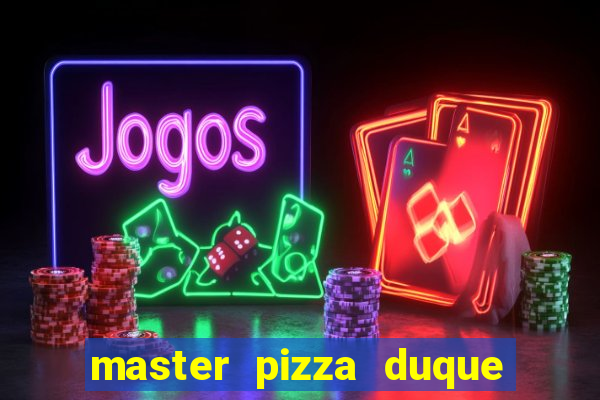 master pizza duque de caxias parque fluminense