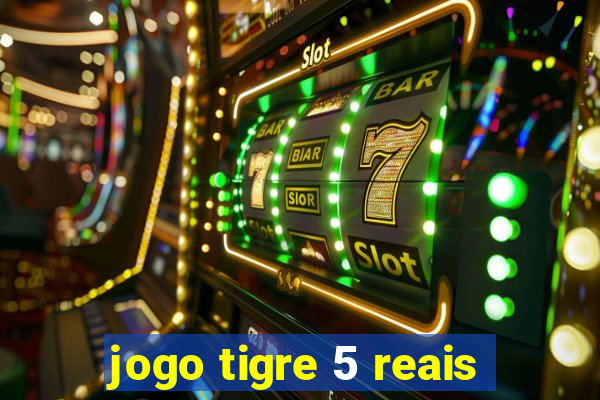 jogo tigre 5 reais