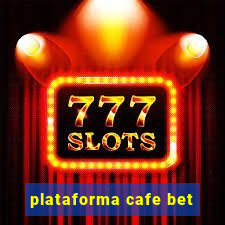 plataforma cafe bet