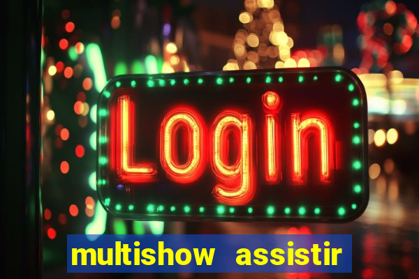 multishow assistir online gratis