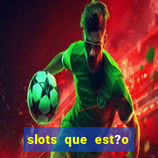 slots que est?o pagando agora