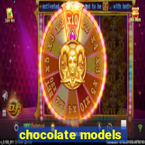 chocolate models