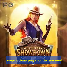 emprestimo pagamento semanal