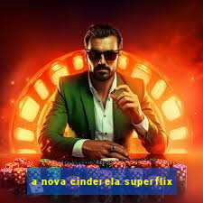 a nova cinderela superflix