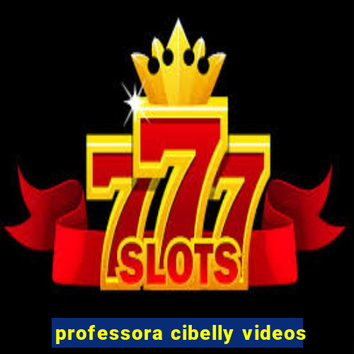 professora cibelly videos