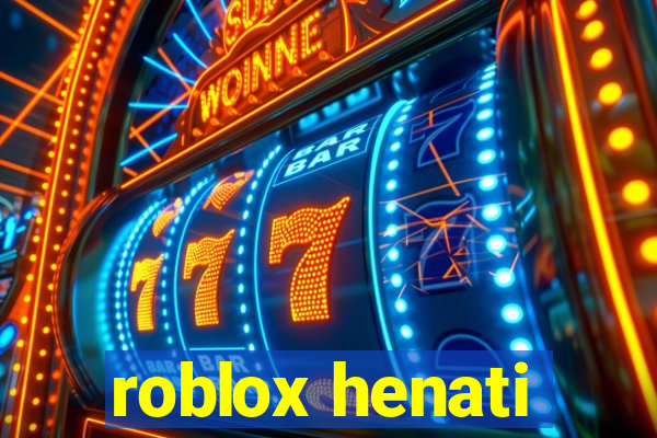 roblox henati