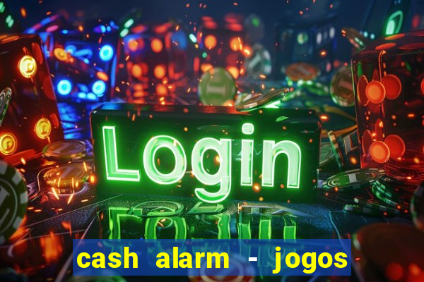 cash alarm - jogos e prêmios