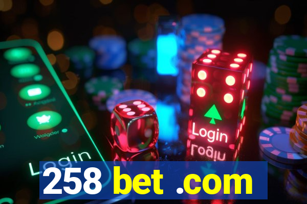 258 bet .com