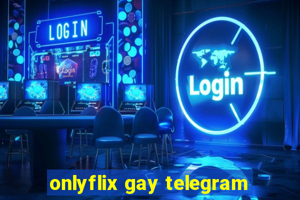 onlyflix gay telegram