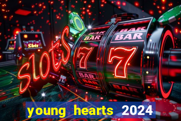 young hearts 2024 assistir online dublado