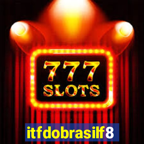 itfdobrasilf8