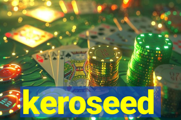 keroseed