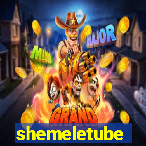 shemeletube