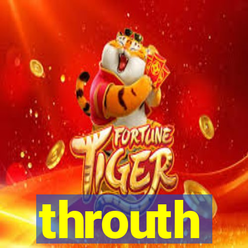 throuth