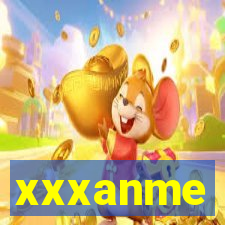 xxxanme