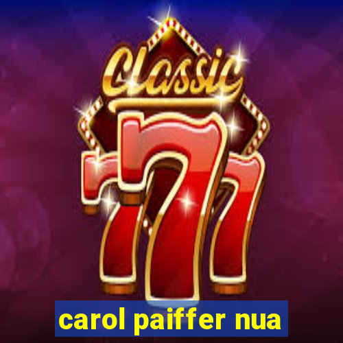 carol paiffer nua