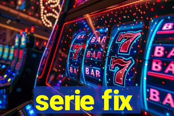 serie fix