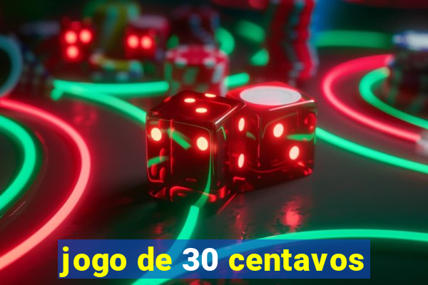 jogo de 30 centavos