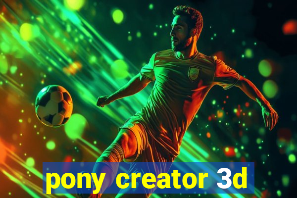 pony creator 3d