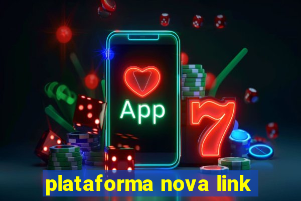 plataforma nova link