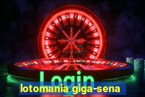 lotomania giga-sena