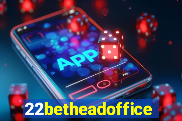 22betheadoffice